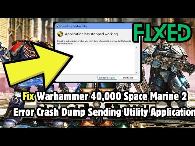 How to Fix Warhammer 40,000 Space Marine 2 Error Crash Dump Sending Utility Application