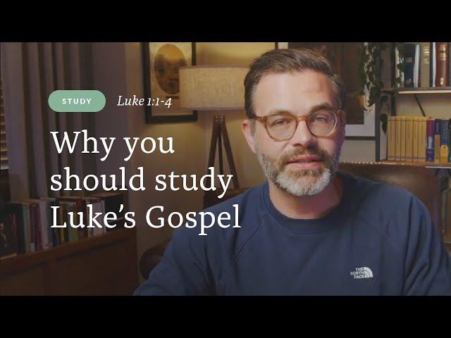 Study: An introduction to Luke and his Gospel (Luke 1:1-4)