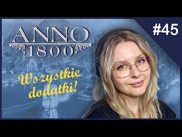 Anno 1800 #45 | Zepsuła mi się gra? | Wszystkie dodatki | Poziom zaawansowany | PL