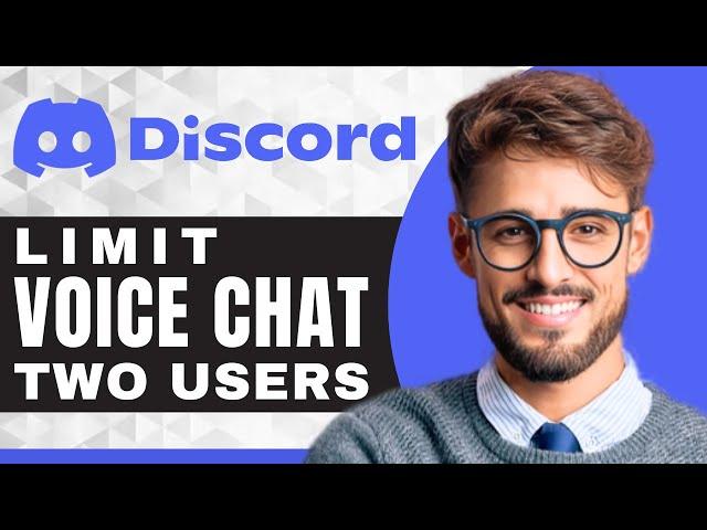 How to Limit Voice Chat to Two Users | Discord For Beginners