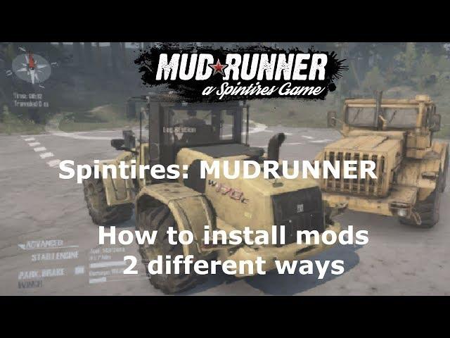 Spintires: MudRunner - How to install mods 2 different ways