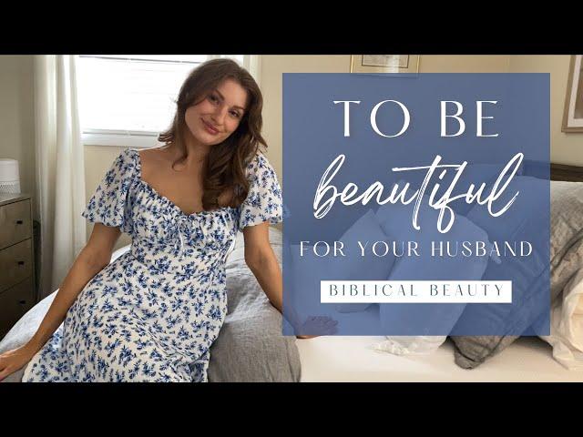 Being A Beautiful Woman: Biblical Beauty and Femininity | Traditional Christian Housewife