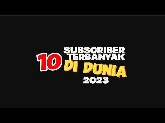 10 Most Subscribers in the World 2023