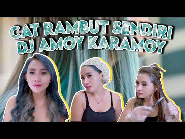 CAT RAMBUT SENDIRI - DJ AMOY KARAMOY