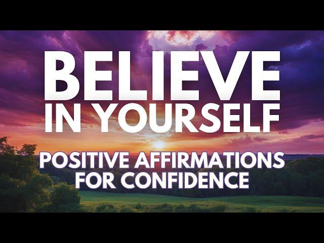 POSITIVE CONFIDENCE AFFIRMATIONS  Believe in Yourself  For Self Esteem Joy Happiness (read once)