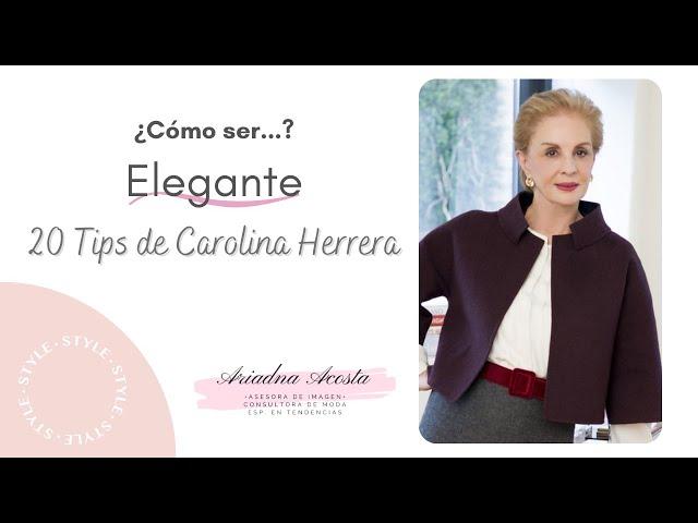 ¿Cómo ser Elegante? 20 Tips de Carolina Herrera | Ari Belén