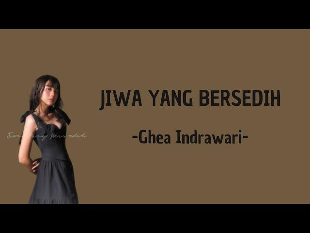 Jiwa Yang Bersedih - Ghea Indrawari (Lirik Lagu)