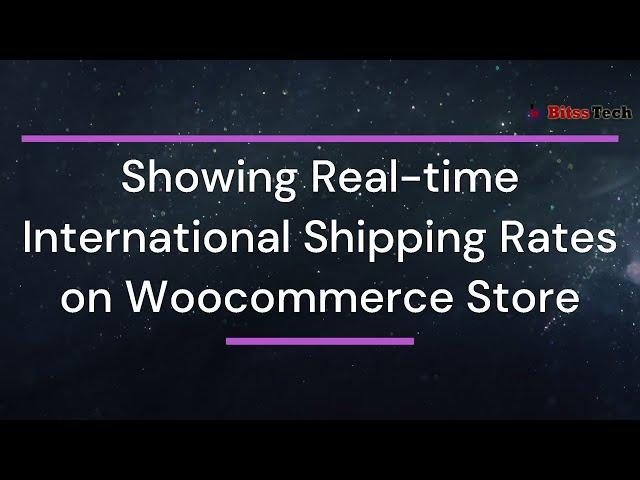 (Premium) Showing Real-time Domestic & International Shipping Rates in Woocommerce Store