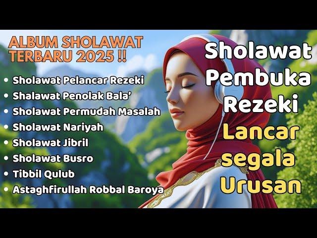 SHOLAWAT BULAN RAJAB | SHOLAWAT JIBRIL PEMBUKA REJEKI , SHOLAWAT NARIYAH | SHOLAWAT TERBARU 2025