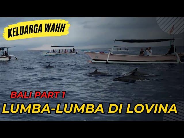 KELUARGA WAHH: LUMBA-LUMBA DI LOVINA || BALI PART 1