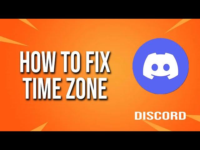 How To Fix Discord Time Zone