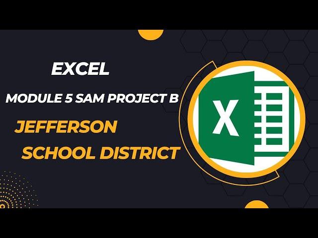 Excel Module 5 SAM Project B Jefferson School District