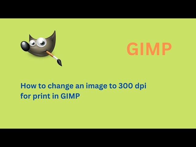 How to Change Image to 300 DPI for Printing for free in GIMP