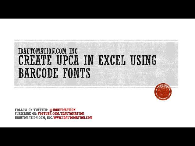 How to create a UPCa barcodes in Excel using Barcode Fonts