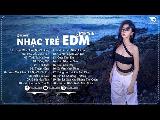 LK Nhạc Trẻ EDM  TikTok  BXH Nhạc Trẻ Remix Hay Nhất 2024 - Top 20 Bản EDM TikTok Hot Nhất Hiện Nay