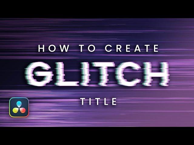 How to Create a Glitch Title in Davinci Resolve