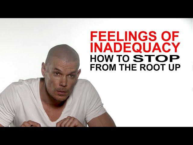 Feelings of Inadequacy: how to heal or treat from the very root up.