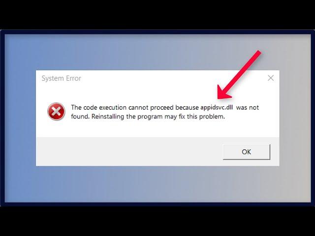 appidsvc.dll was not found / appidsvc.dll is missing error on windows 11 / 10 /8 / 7