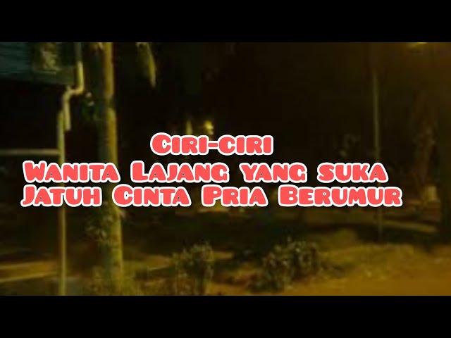 CIRI-CIRI WANITA LAJANG SUKA SAMA COWOK YANG LEBIH TUA