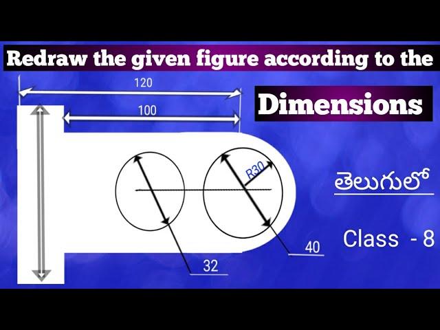 Redraw the given figure  according to the dimensions  || Redraw Dimensions