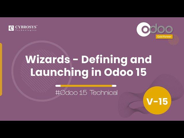 Wizards - Defining and Launching in Odoo 15 | Odoo 15 Development Tutorials