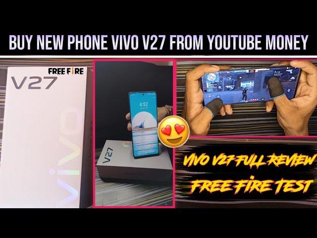 Buy New Phone Vivo V27 From Youtube Money  | Vivo V27 Unboxing And Full Review & Free Fire Test 