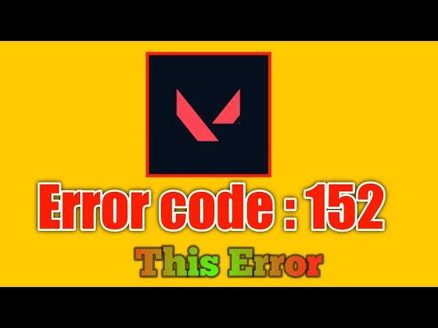 How To Fix Error Code VAN 152 In Valorant (Tutorial)