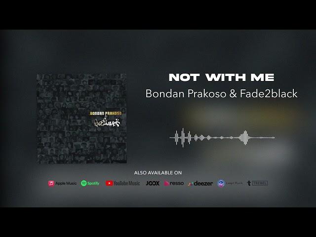 Bondan Prakoso & Fade2Black - Not With Me (Official Audio)