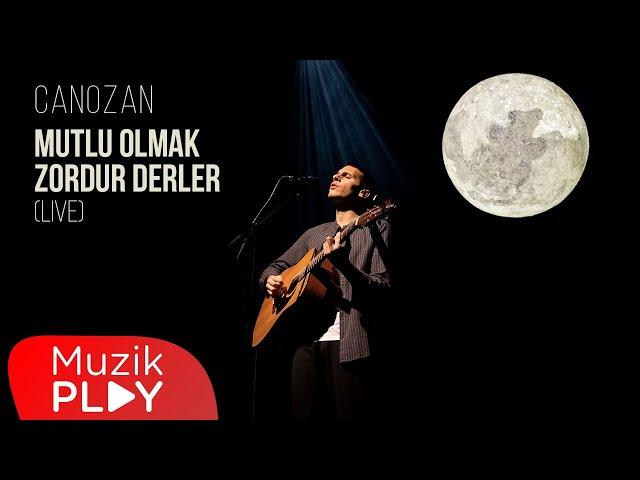 Canozan - Mutlu Olmak Zordur Derler (Live) [Official Video]