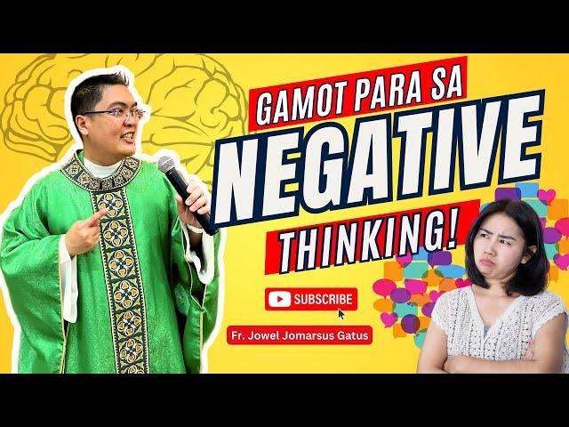 *MGA GAMOT SA NEGATIVE THINKING* INSPIRING HOMILY II FR. JOWEL JOMARSUS GATUS