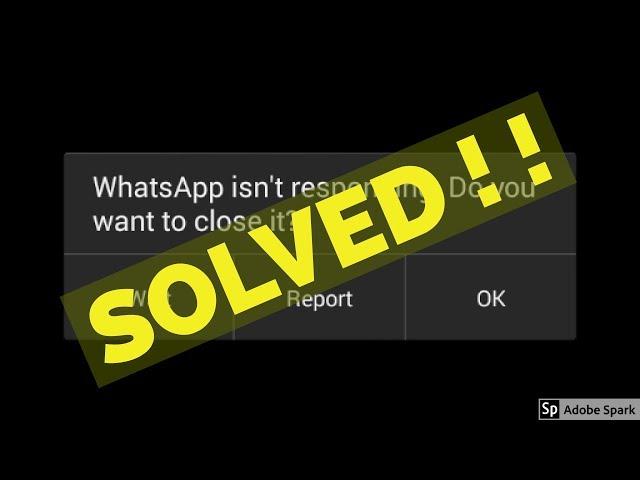 How to fix Whatsapp isn't responding.Do you want to close it? in android
