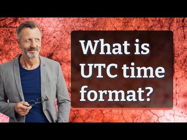 What is UTC time format?