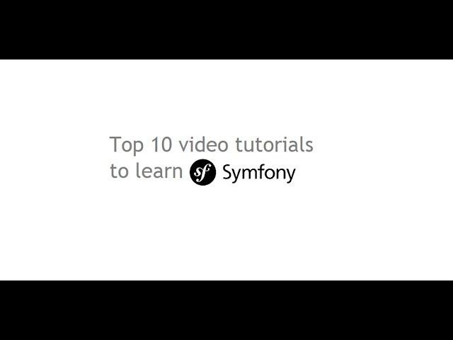 Top 10 Best Symfony video tutorials