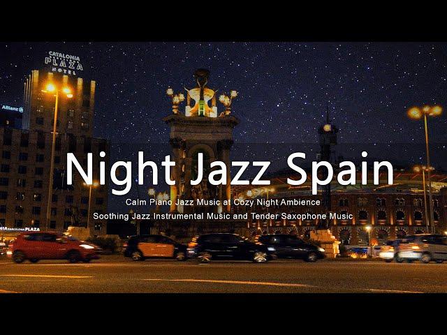 Spain City at Late Night ~ Slow Piano Jazz and Soft Sax Music | Ethereal Jazz Instrumental for Sleep
