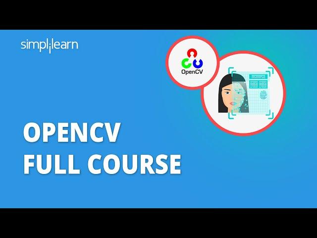 OpenCV Full Course | OpenCV Tutorial For Beginners | OpenCV Python Tutorial | Simplilearn