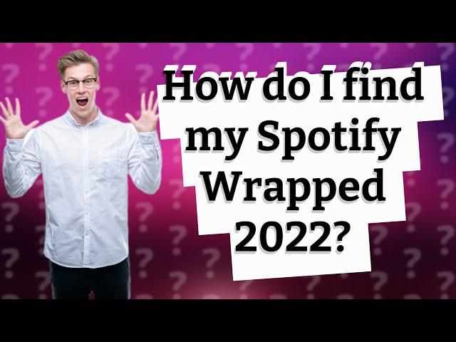 How do I find my Spotify Wrapped 2022?