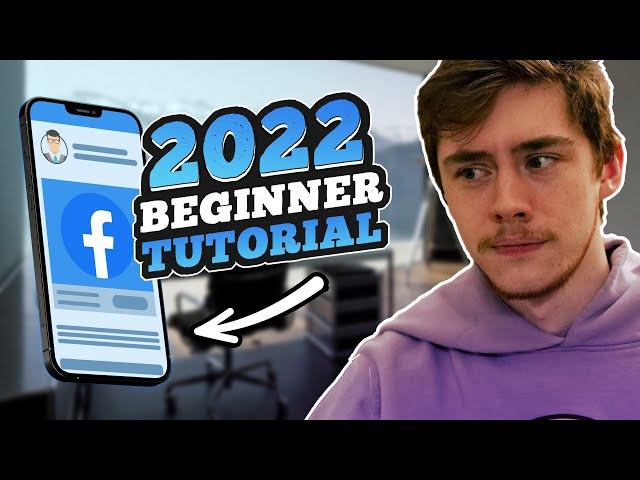 Facebook Ads Tutorial For Beginners 2022 (Walkthrough + Strategy)