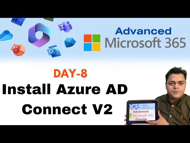 Install Azure AD Connect V2 to Synchronize on-prem AD users ! Advanced M365 Course DAY-8