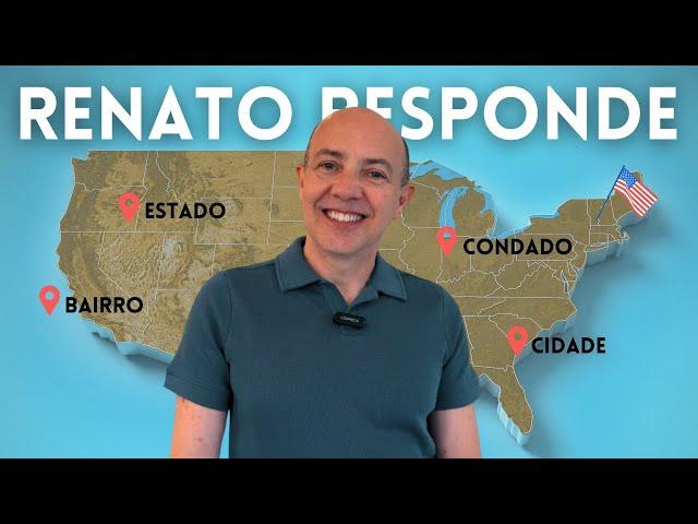 RENATO RESPONDE: QUAL É A DIFERENÇA ENTRE ESTADO, CONDADO, CIDADE E BAIRRO NOS ESTADOS UNIDOS?