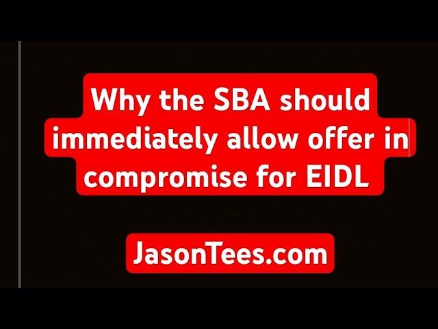 Why the SBA should immediately allow offer in compromise for EIDL loans