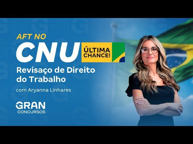 AFT no CNU | Revisaço de Direito do Trabalho com Aryanna Linhares