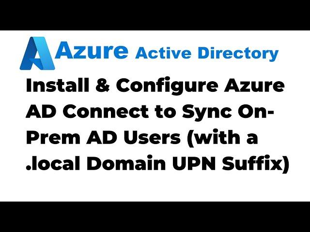 42. Install and Configure Azure AD Connect to Sync On Premises AD Users