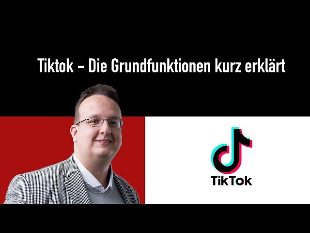 Tiktok - Die Grundfunktionen kurz erklärt (2024 / 2023 / 2023)