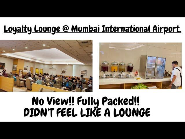 My Experience at Loyalty Lounge at Mumbai International Airport Terminal T2 Departure.