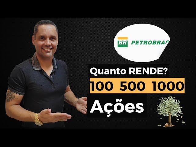 Quanto RENDE 100, 500 e 1000 ações da Petrobrás (PETR4)? A empresa mais valiosa da bolsa de valores.