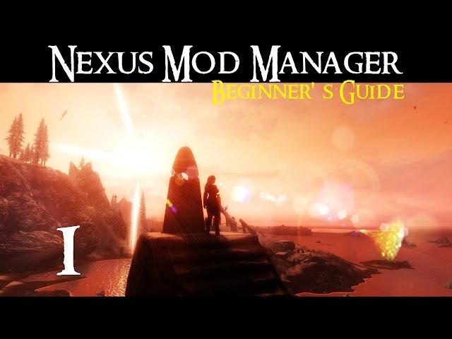 NEXUS MOD MANAGER: Beginner's Guide #1 - Install, Setup and Update