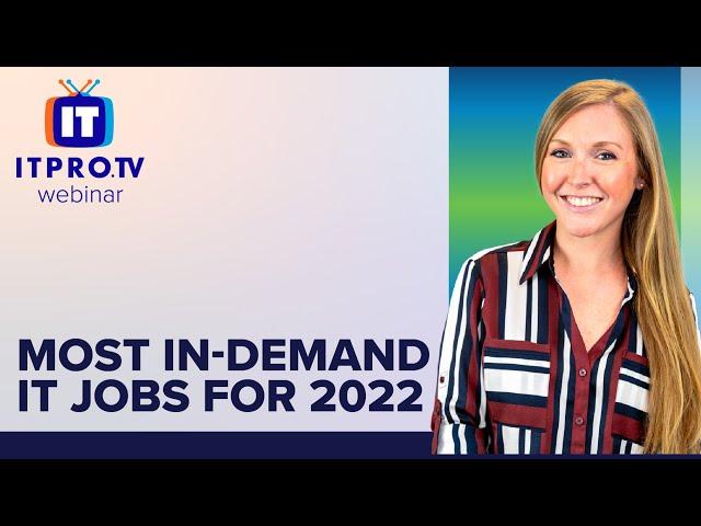 Most In Demand IT Jobs for 2022 | ITProTV Webinar Teaser