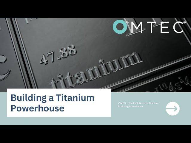 VSMPO – The Evolution of a Titanium Producing Powerhouse