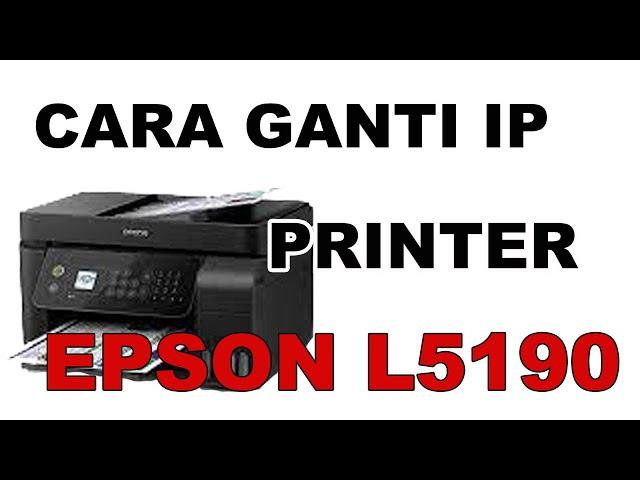 CARA GANTI SETTING IP PRINTER EPSON L5190