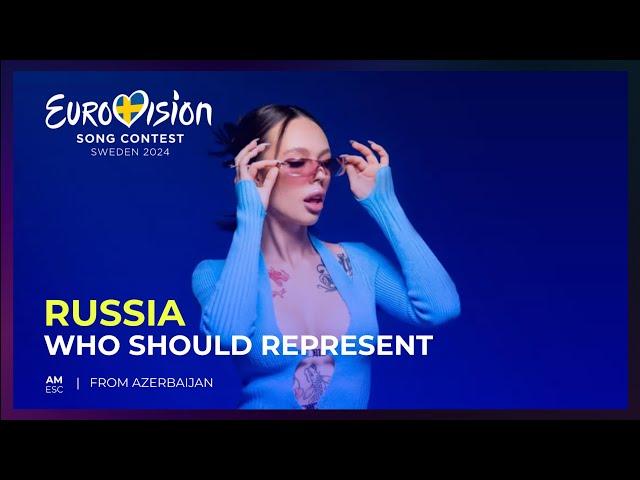 Who should represent: Russia  at Eurovision 2024